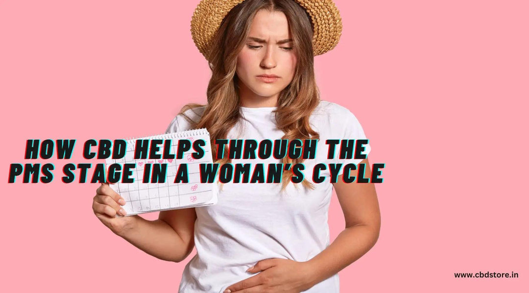 How CBD helps through the PMS stage in a woman’s cycle - CBD Store India