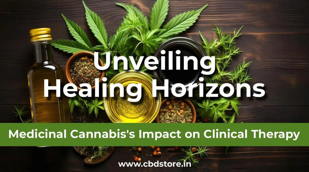 Unveiling Healing Horizons: Medicinal Cannabis's Impact on Clinical Therapy - CBD Store India