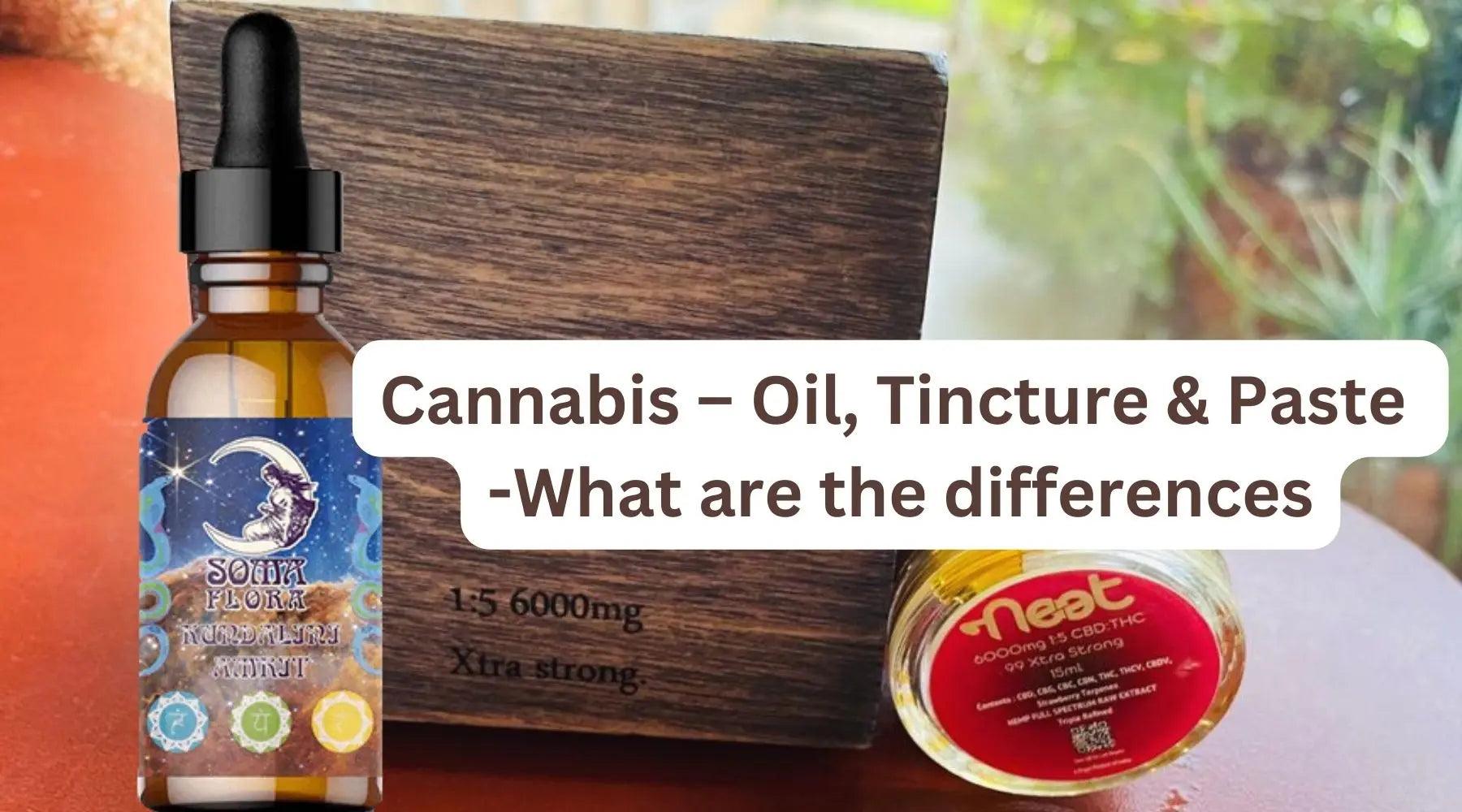 Cannabis – Oil, Tincture & Paste: What are the differences and which one is for you?.