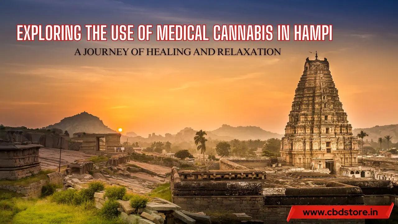 Exploring the Use of medical cannabis in Hampi : A Journey of Healing and Relaxation.