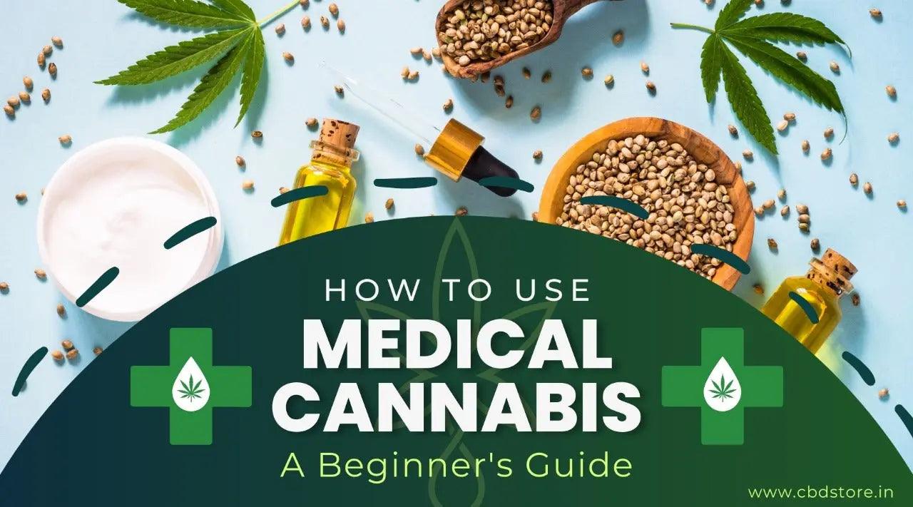 How to Use Medical Cannabis: A Beginner's Guide.