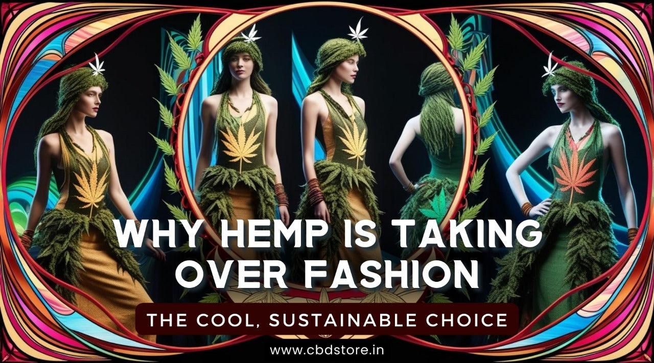 Why Hemp is Taking Over Fashion: The Cool, Sustainable Choice.