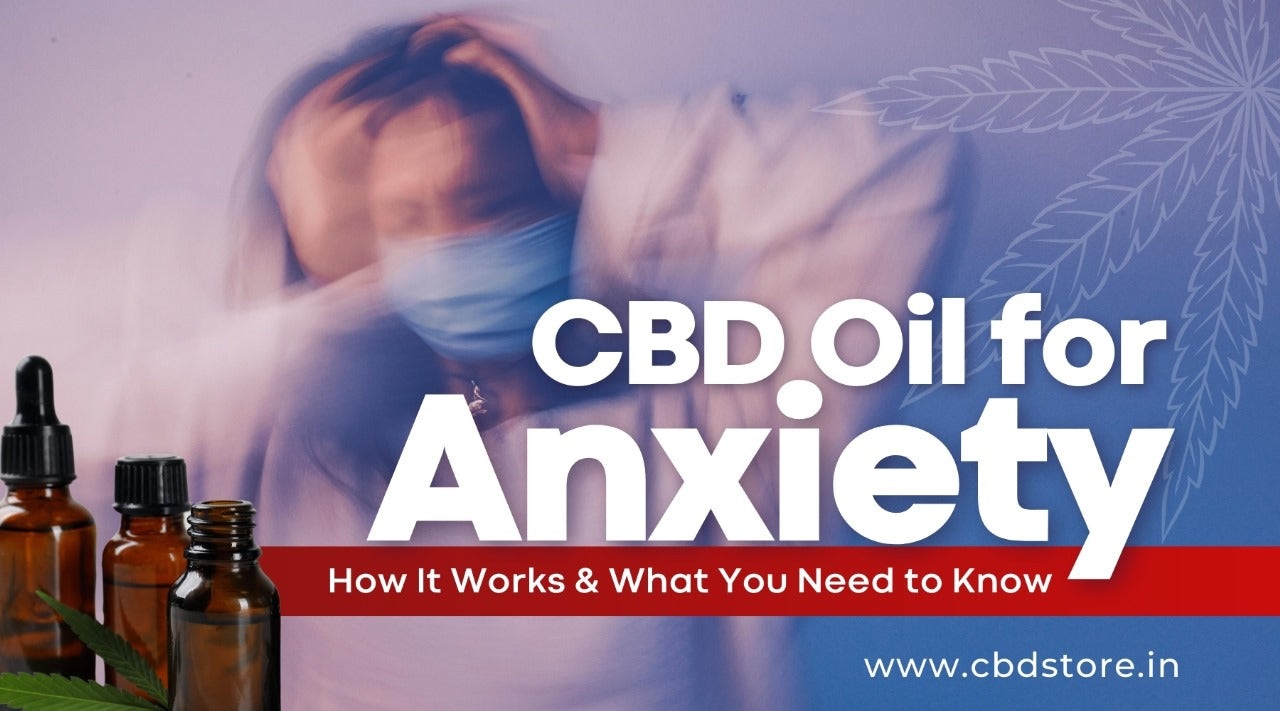 CBD Oil for Anxiety: How It Works & What You Need to Know.