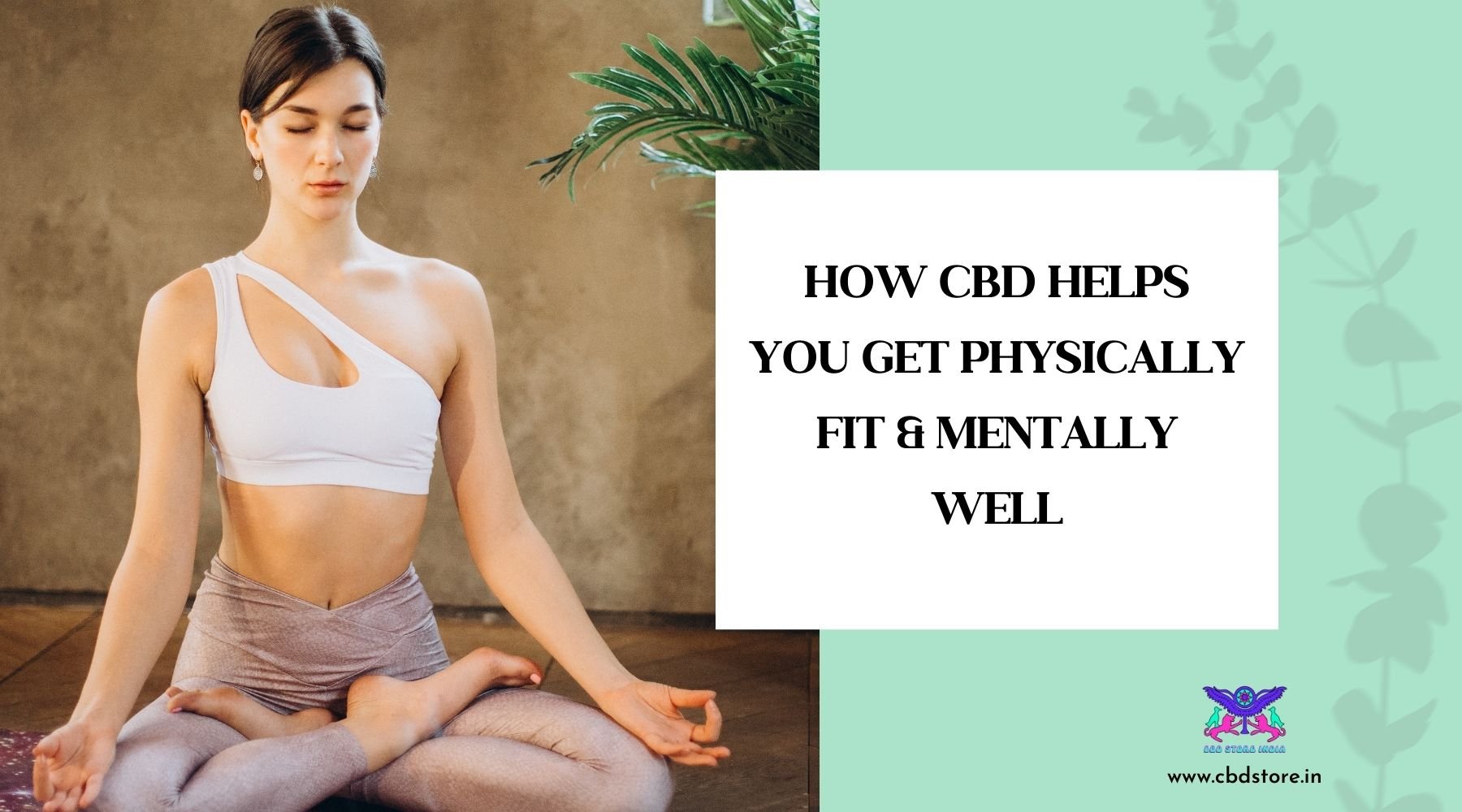 How CBD helps you get physically fit & mentally well - CBD Store India