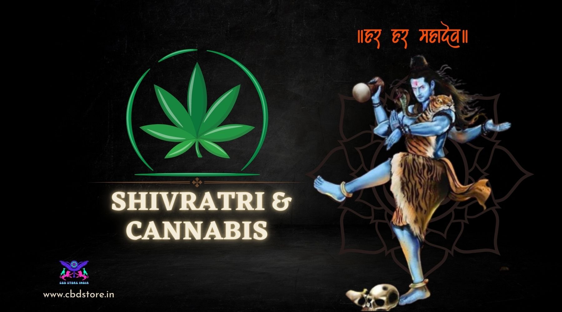 The Way To Achieve Nirvana During Shivratri Celebration- 'CANNABIS' - CBD Store India