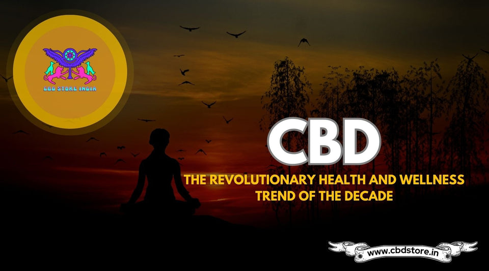 Why CBD is the New Health and Wellness Trend - CBD Store India