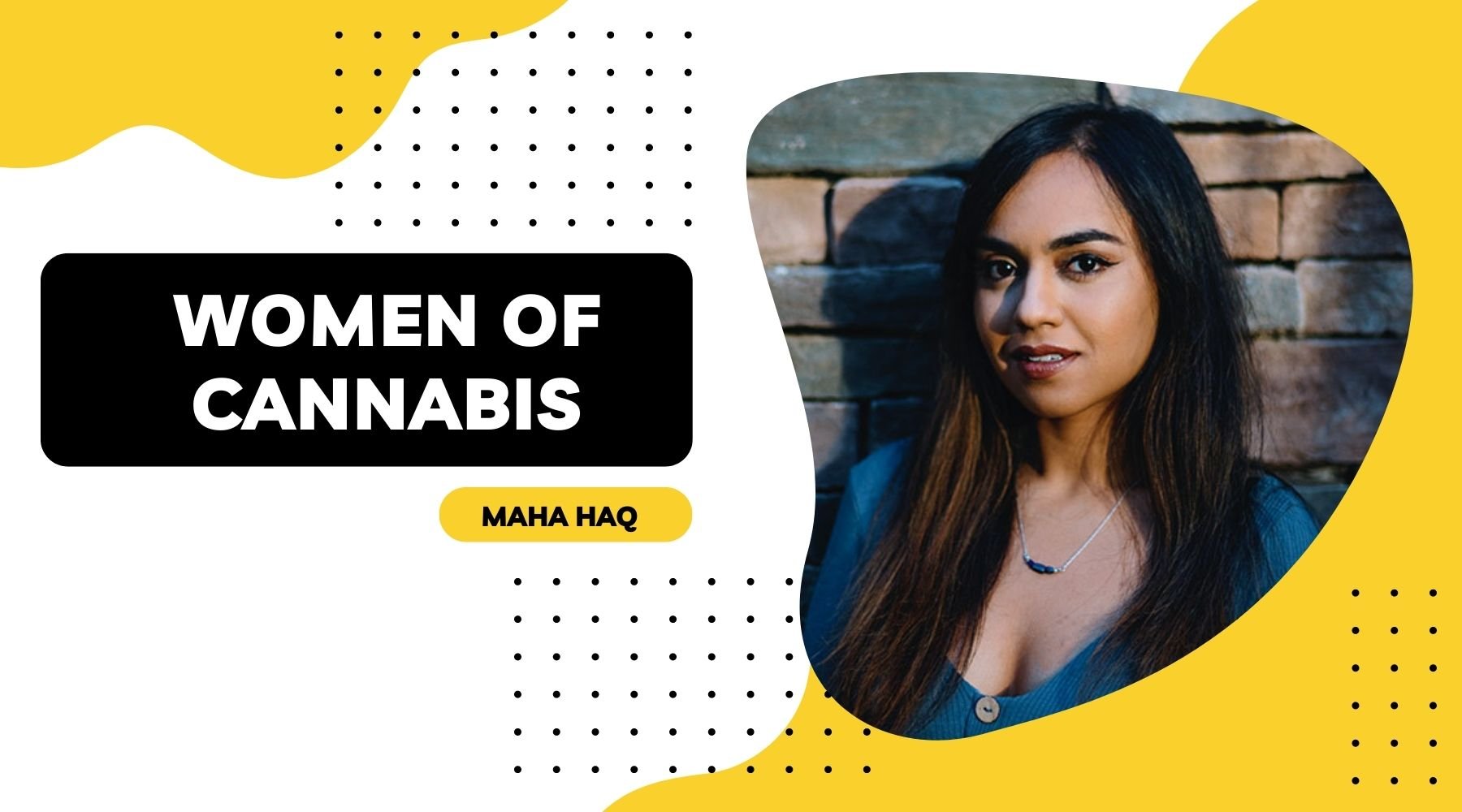 Women of Cannabis: Maha Haq is a powerhouse in Cannabis education - CBD Store India