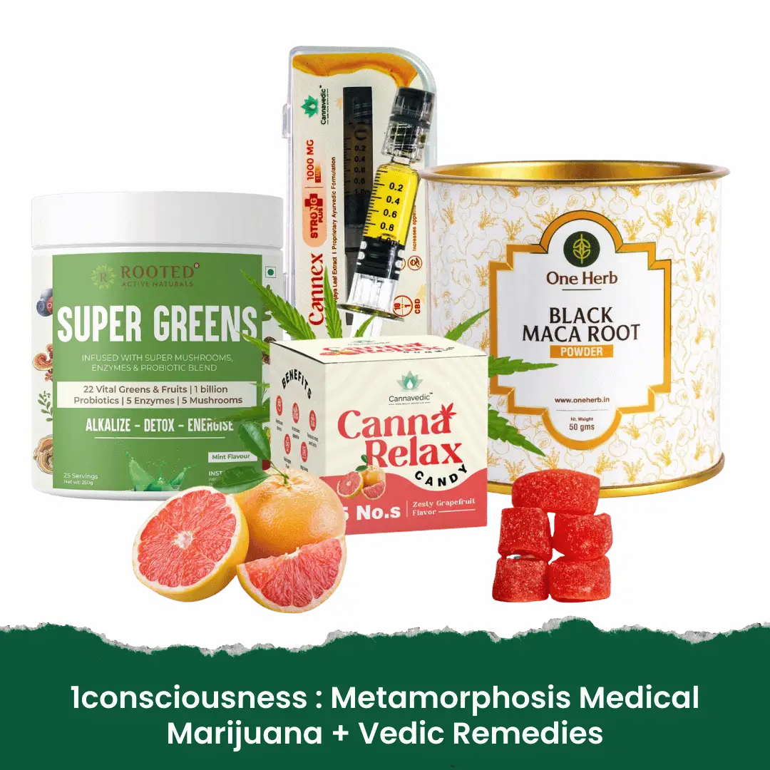1 consciousness : Metamorphosis Medical Marijuana + Vedic Remedies