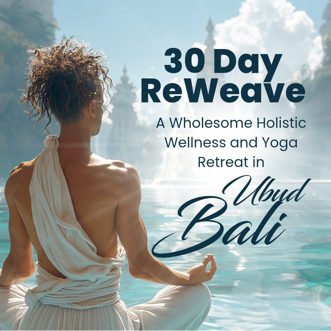 30 Day ReWeave - A Wholesome Holistic Wellness & Yoga Retreat in Ubud Bali