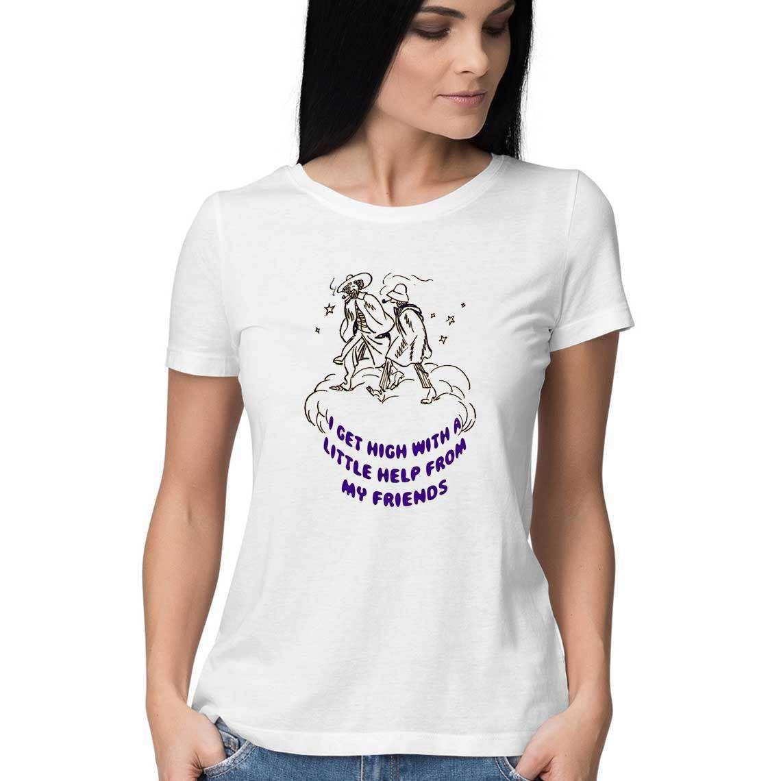 Getting High with the help of my Friends Women's T-Shirt.